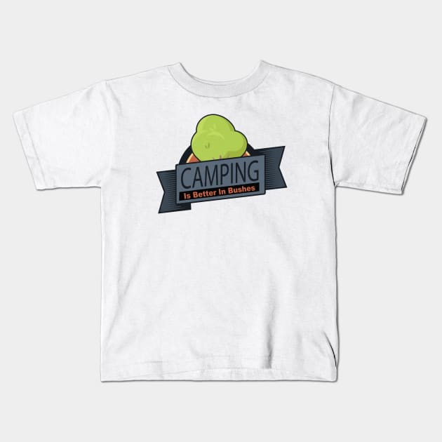 Camping Is Better - Clean for the Kids! Kids T-Shirt by HIDENbehindAroc